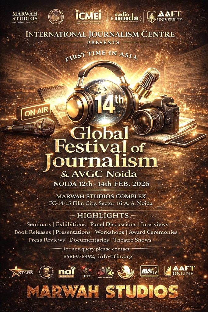 14th Global Festival of Journalism and AVGC Noida Announced from 12th February- the International Day of Journalism